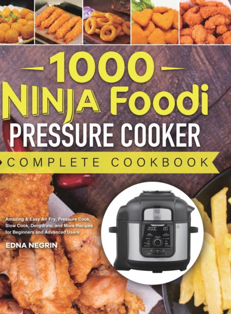 Cover for Edna Negrin · 1000 Ninja Foodi Pressure Cooker Complete Cookbook (Hardcover Book) (2020)