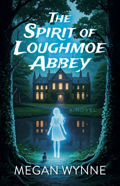 Cover for Megan Wynne · Spirit of Loughmoe Abbey, The: A Novel (Paperback Book) (2025)