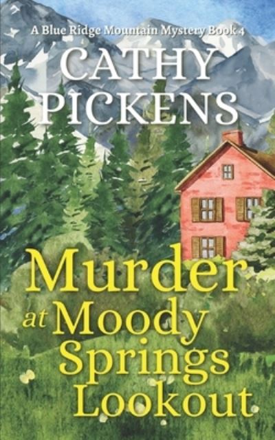 Cover for Cathy Pickens · MURDER at MOODY SPRINGS LOOKOUT a Blue Ridge Mountain Mystery Book 4 (Book) (2023)