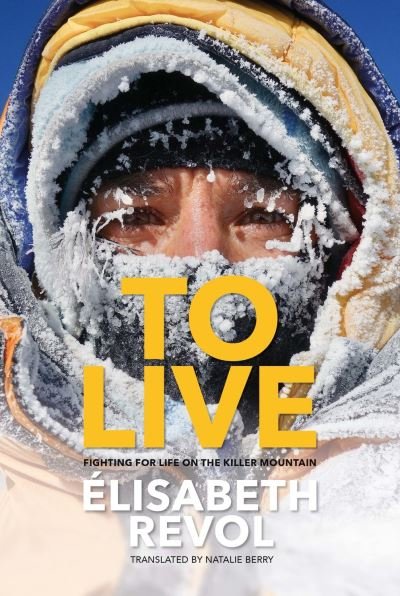 Cover for Elisabeth Revol · To Live: Fighting for life on the killer mountain (Hardcover Book) (2020)