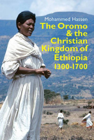 Cover for Mohammed Hassen, Mohammed (Customer) · The Oromo and the Christian Kingdom of Ethiopia: 1300-1700 - Eastern Africa Series (Gebundenes Buch) (2015)