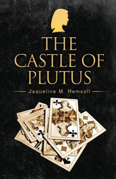 Cover for Jaqueline. M. Hemsoll · The Castle of Plutus (Paperback Book) (2014)