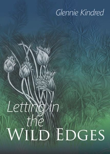 Cover for Glennie Kindred · Letting in the Wild Edges (Paperback Book) (2013)