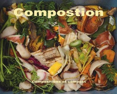 Cover for Stefan Szczelkun · Compostion: Composition of Compost (Hardcover Book) (2018)