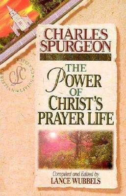 Cover for Charles Spurgeon · The Power of Christ's Prayer Life - Christian Living Classics (Pocketbok) (1996)