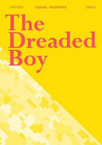 The Dreaded Boy - Pighog Passport Series - Antony Owen - Boeken - Pighog - 9781906309176 - 1 juni 2011