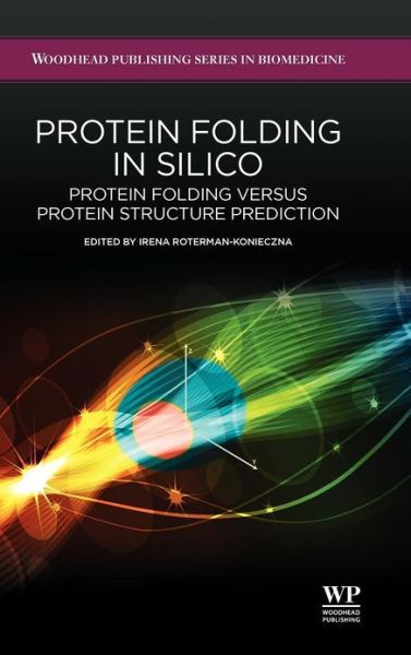 Cover for Irena Roterman-konieczna · Protein Folding in Silico: Protein Folding Versus Protein Structure Prediction - Woodhead Publishing Series in Biomedicine (Hardcover Book) (2012)