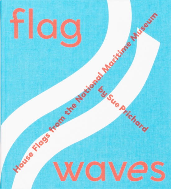 Cover for Sue Prichard · Flag Waves: House Flags From The National Maritime Museum (Paperback Book) (2021)