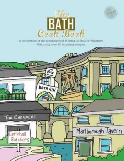Cover for Kelsie Marsden · The Bath Cook Book: A Celebration of the Amazing Food and Drink on Our Doorstep - Get Stuck in (Pocketbok) (2016)