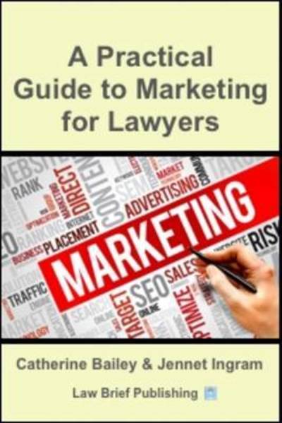 Cover for Catherine Bailey · A Practical Guide to Marketing for Lawyers (Paperback Book) (2017)