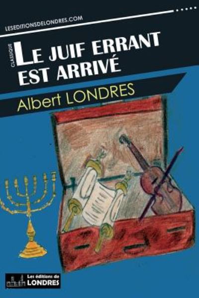 Le juif errant est arrivé - Albert Londres - Livros - Editions de Londres - 9781911572176 - 21 de janeiro de 2017