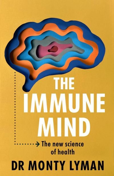 Cover for Monty Lyman · The Immune Mind: The new science of health (Paperback Book) (2024)