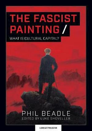 Cover for Phil Beadle · The Fascist Painting: What is Cultural Capital? (Pocketbok) (2020)