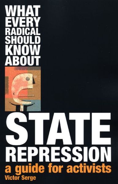 Cover for Victor Serge · What Every Radical Should Know About State Repression: a Guide for Activists (Paperback Book) (2005)