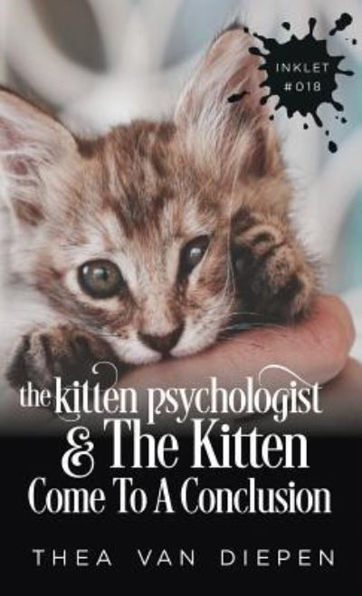 Cover for Thea van Diepen · The Kitten Psychologist And The Kitten Come To A Conclusion (Taschenbuch) (2019)