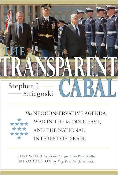 Cover for Stephen J. Sniegoski · The Transparent Cabal: The Neoconservative Agenda, War in the Middle East, and the National Interest of Israel (Hardcover Book) (2008)