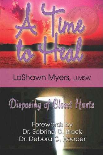 Cover for Lashawn Myers · A Time to Heal: Disposing of Closet Hurts (Paperback Book) (2008)
