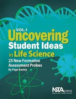 Cover for Page Keeley · Uncovering Student Ideas in Life Science, Volume 1: 25 New Formative Assessment Probes (Paperback Book) (2016)