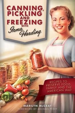 Cover for Perry Michael · Canning, Pickling, and Freezing with Irma Harding: Recipes to Preserve Food, Family and the American Way (Paperback Book) (2014)