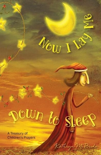 Cover for Kathryn Mcbride · Now I Lay Me Down to Sleep: a Treasury of Children's Prayers (Paperback Book) (2015)