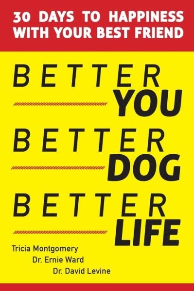 Cover for Tricia Montgomery · Better You, Better Dog, Better Life (Paperback Book) (2019)