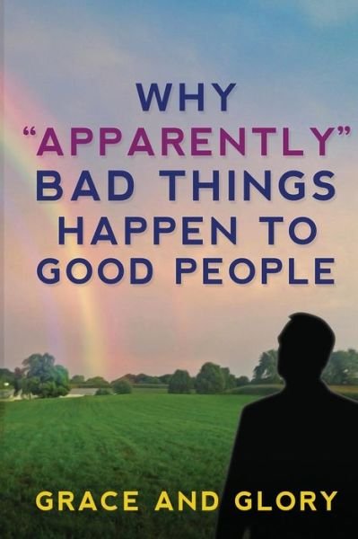 Cover for Grace and Glory · Why &quot;Apparently&quot; Bad Things Happen to Good People (Paperback Book) (2016)