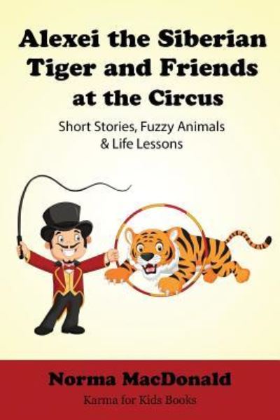 Cover for Norma MacDonald · Alexei the Siberian Tiger and Friends at the Circus (Paperback Book) (2018)