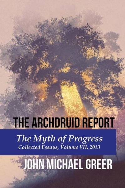 Cover for John Michael Greer · The Archdruid Report : The Myth of Progress (Taschenbuch) (2018)