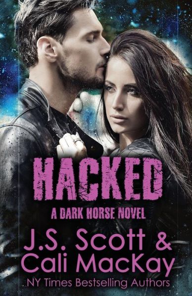 Hacked a Dark Horse Novel - J S Scott - Livres - Golden Unicorn Enterprises, Inc, - 9781946660176 - 16 mai 2017