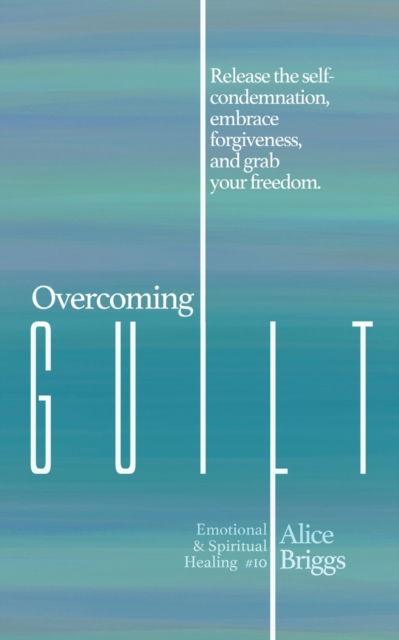 Cover for Alice Briggs · Overcoming Guilt (Paperback Book) (2020)