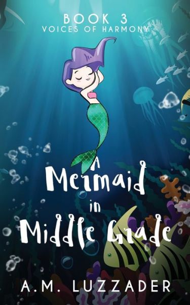 Cover for A M Luzzader · A Mermaid in Middle Grade Book 3 (Paperback Book) (2020)