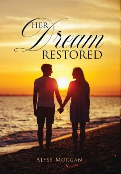 Her Dream Restored - Alyss Morgan - Books - Book Vine Press - 9781950955176 - June 14, 2019