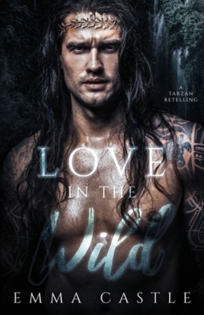 Cover for Emma Castle · Love in the Wild A Tarzan Retelling (Paperback Book) (2020)