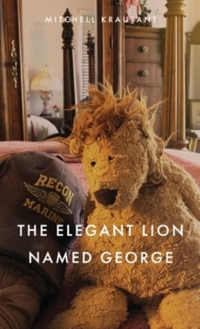 Cover for Mitchell Krautant · The Elegant Lion Named George (Hardcover Book) (2020)