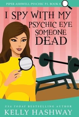 Cover for Kelly Hashway · I Spy with My Psychic Eye Someone Dead (Hardcover bog) (2021)