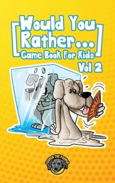 Cover for Cooper The Pooper · Would You Rather Game Book for Kids (Hardcover Book) (2020)