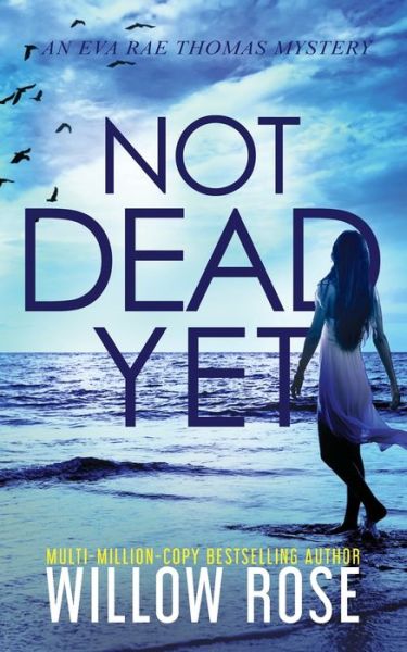 Cover for Willow Rose · Not Dead Yet - Eva Rae Thomas Mystery (Paperback Book) [Large type / large print edition] (2020)