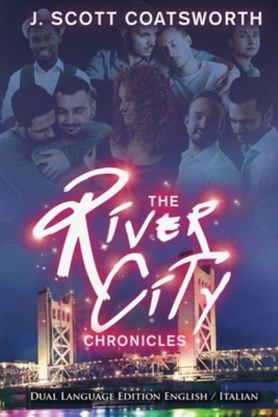 The River City Chronicles: Dual Language Edition - River City Chronicles - J Scott Coatsworth - Books - Mongoose on the Loose DBA Other Worlds I - 9781955778176 - July 13, 2021