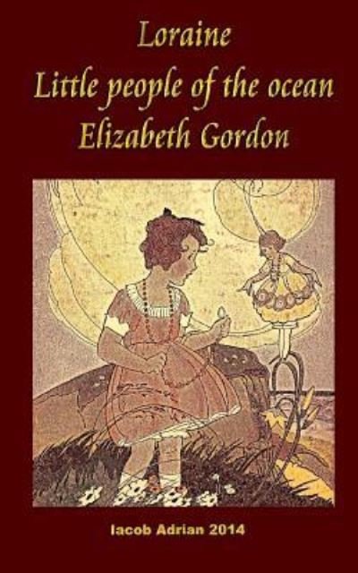 Cover for Iacob Adrian · Loraine Little people of the ocean Elizabeth Gordon (Paperback Bog) (2018)