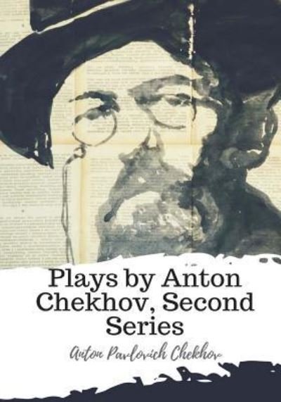 Cover for Anton Pavlovich Chekhov · Plays by Anton Chekhov, Second Series (Paperback Book) (2018)