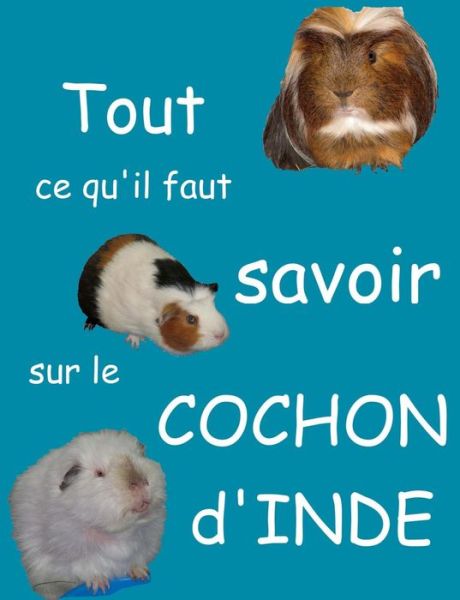 Cover for Mirabelle C Vomscheid · Tout ce qu'il faut savoir sur le cochon d'inde (nouvelle edition): nouvelle edition (Paperback Book) (2014)