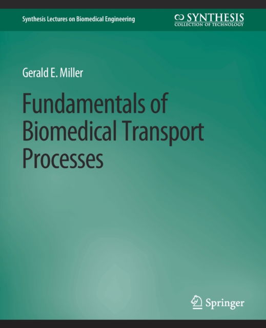 Cover for Gerald Miller · Fundamentals of Biomedical Transport Processes - Synthesis Lectures on Biomedical Engineering (Paperback Book) (2010)