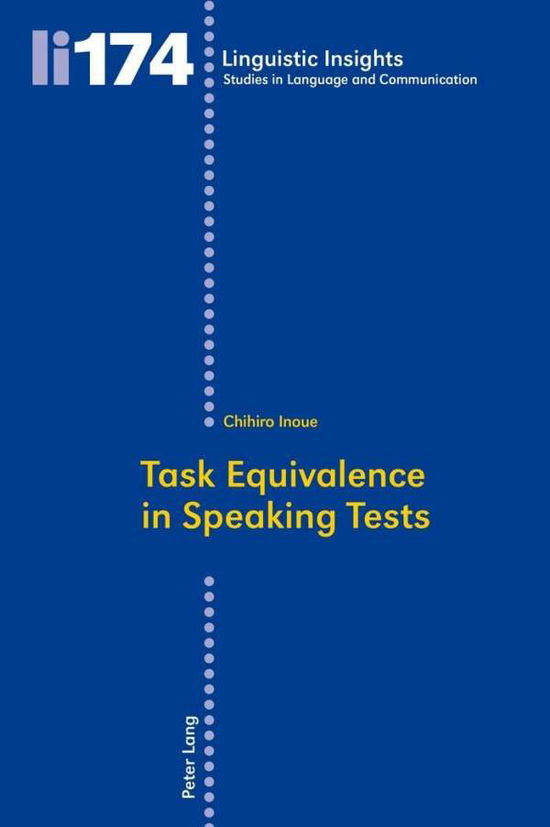 Cover for Chihiro Inoue · Task Equivalence in Speaking Tests: Investigating the Difficulty of Two Spoken Narrative Tasks - Linguistic Insights (Paperback Book) [New edition] (2013)