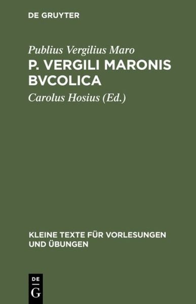 Cover for Publius Vergilius Maro · P. Vergili Maronis Bvcolica: Cvm Avctoribvs et Imitatoribvs in Vsvm Scholarvm (Kleine Texte F R Vorlesungen Und Bungen) (Latin Edition) (Gebundenes Buch) [Latin, 0002-fl. 1915 edition] (1968)