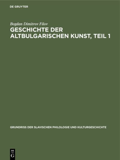 Cover for Bogdan Dimitrov Filov · Geschichte der Altbulgarischen Kunst, Teil 1 (N/A) (1932)