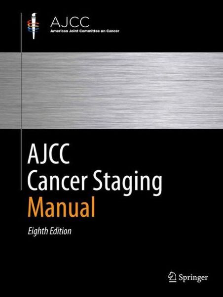 Cover for Amin · AJCC Cancer Staging Manual (Hardcover Book) [8th ed. 2017 edition] (2016)