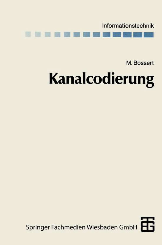 Kanalcodierung - Informationstechnik - Bossert, Martin (University of Ulm, Germany) - Books - Springer Fachmedien Wiesbaden - 9783322909176 - April 11, 2014