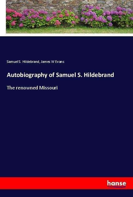 Autobiography of Samuel S. H - Hildebrand - Boeken -  - 9783337635176 - 
