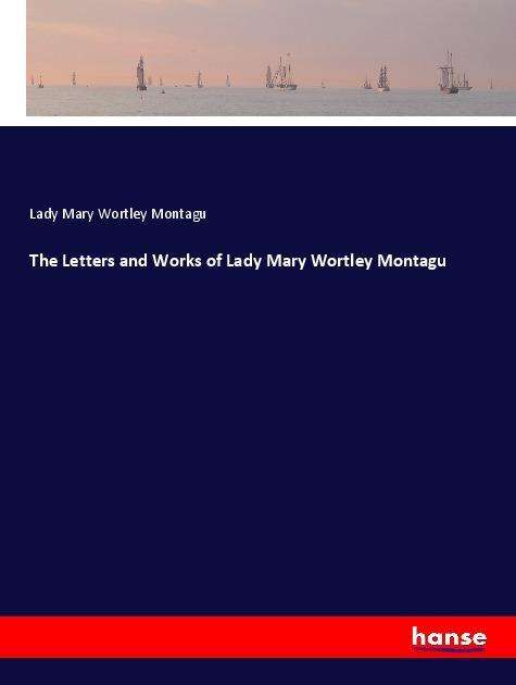 Cover for Montagu · The Letters and Works of Lady M (Book)