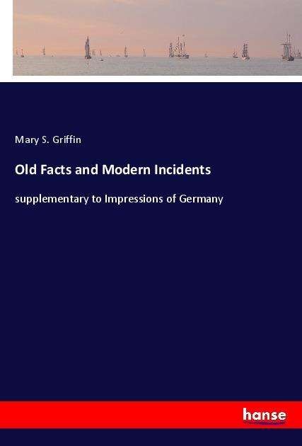 Cover for Griffin · Old Facts and Modern Incidents (Book)